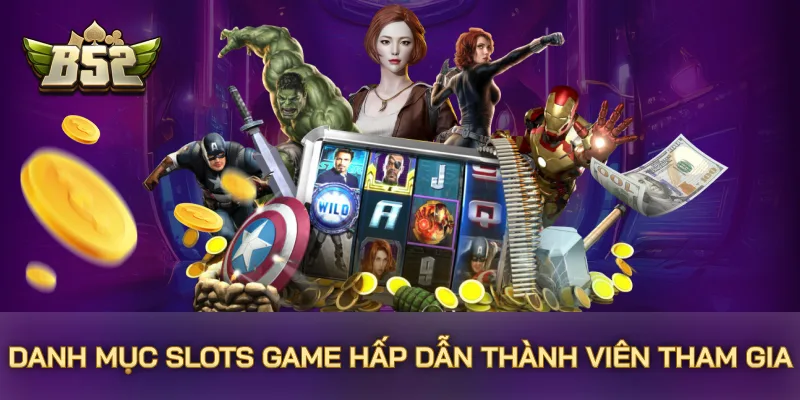 Danh mục slots game hấp dẫn thành viên tham gia Danh mục slots game hấp dẫn thành viên tham gia