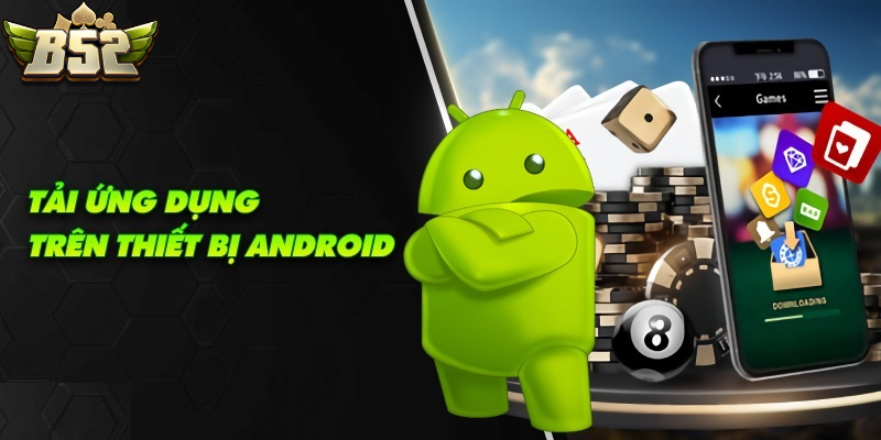 Tải app B52 CLUB trên Android Tải app B52 CLUB trên Android