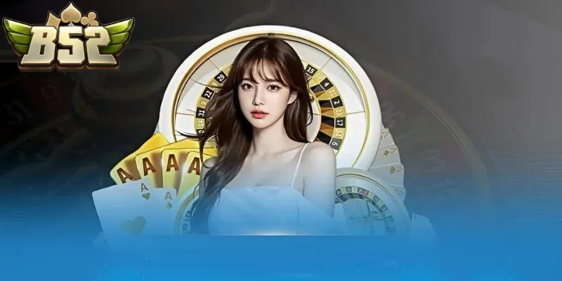 Casino B52 CLUB siêu hấp dẫn Casino B52 CLUB siêu hấp dẫn
